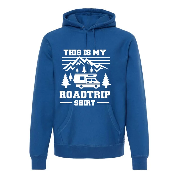 This Is My Road Trip Gift Rv Camper Travel Family Vacation Gift Premium Hoodie