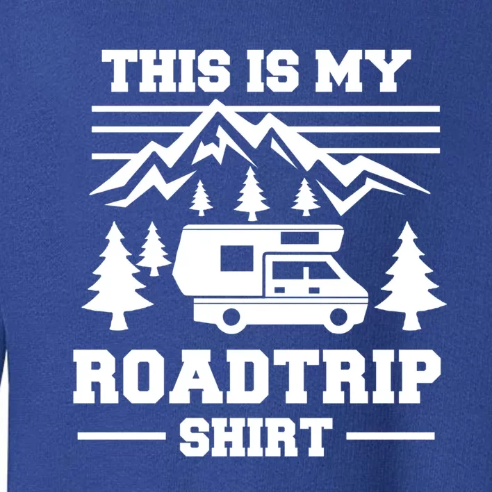 This Is My Road Trip Gift Rv Camper Travel Family Vacation Gift Toddler Sweatshirt