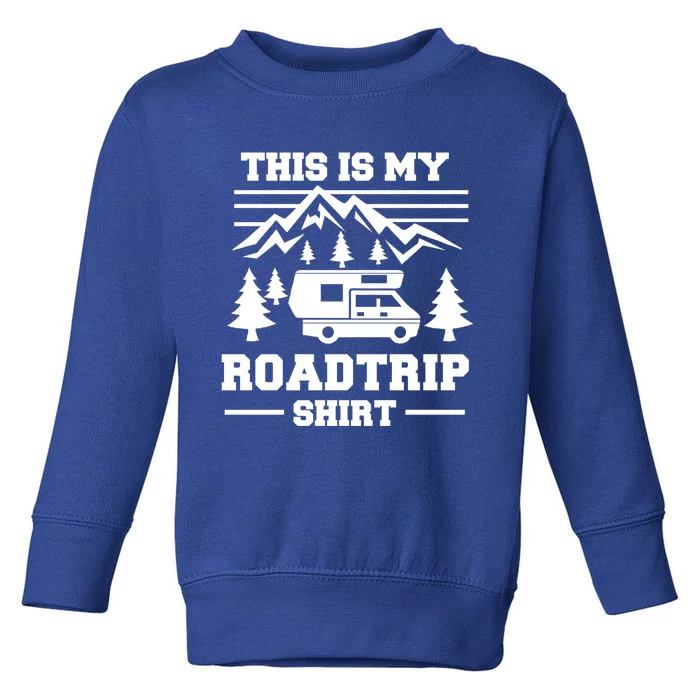 This Is My Road Trip Gift Rv Camper Travel Family Vacation Gift Toddler Sweatshirt