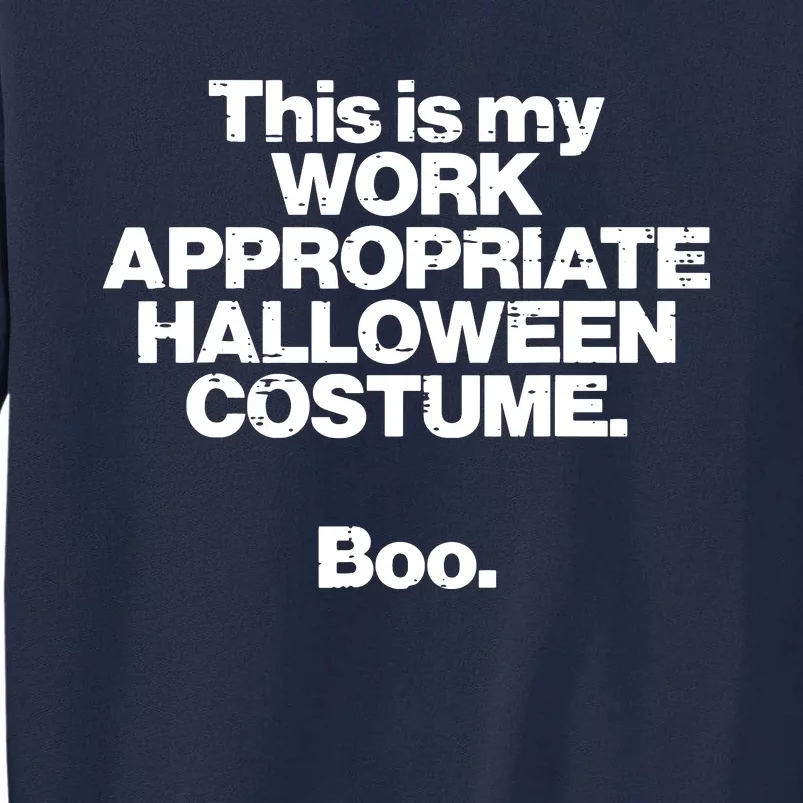 This Is My Work Appropriate Halloween Costume Boo Funny Tall Sweatshirt