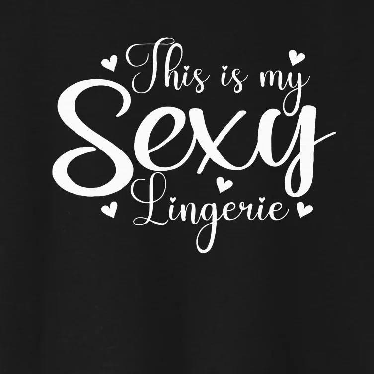 This Is My Sexy Lingerie Naughty Funny Valentine’S Day Women's Crop Top Tee