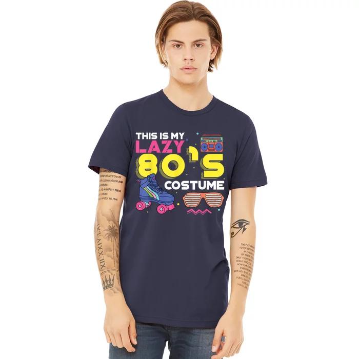 This Is My Lazy 80s Costume Funny Eighties Generation 80s Shirt Premium T-Shirt