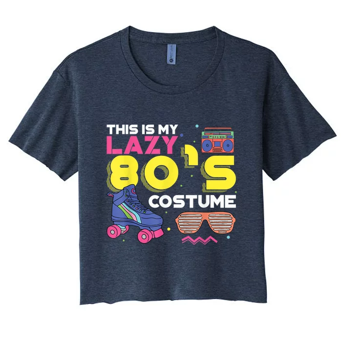 This Is My Lazy 80s Costume Funny Eighties Generation 80s Shirt Women's Crop Top Tee