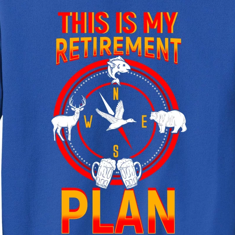 This Is My Retiret Plan Animal Hunting Beer Ing Gift Great Gift Tall Sweatshirt