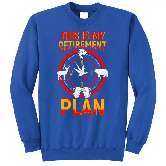 This Is My Retiret Plan Animal Hunting Beer Ing Gift Great Gift Tall Sweatshirt