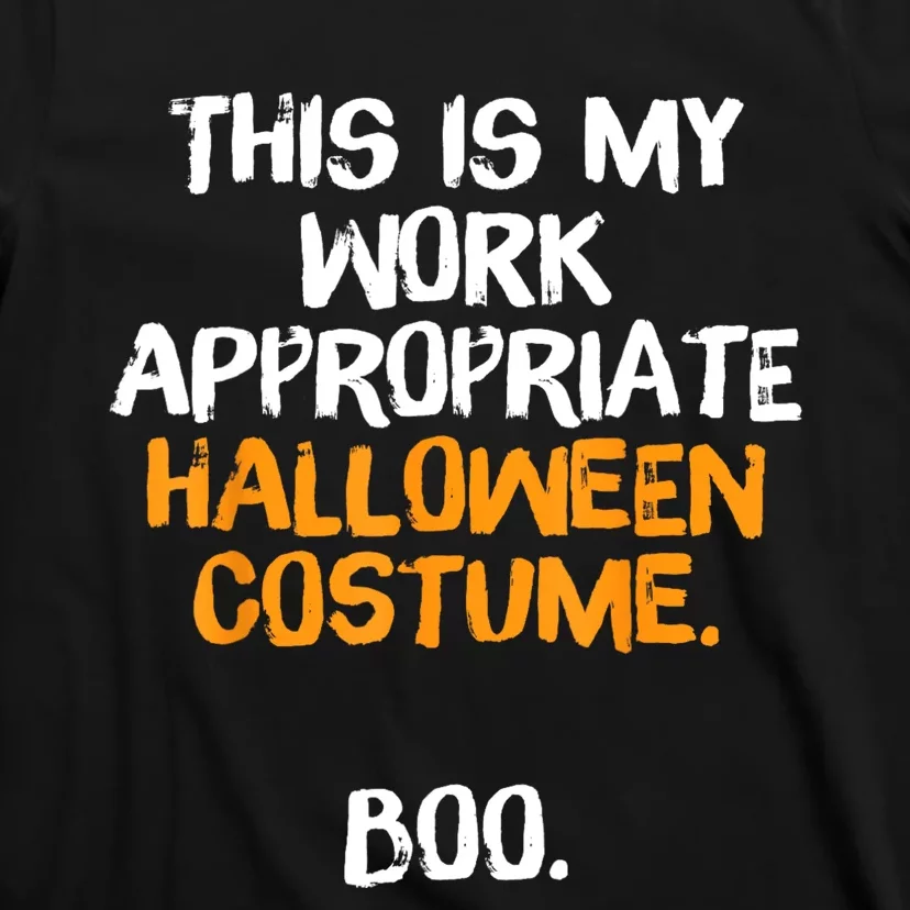 This Is My Work Appropriate Halloween Costume Boo Sarcastic T-Shirt