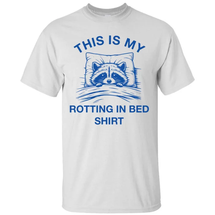 This Is My Rotting In Bed Funny Raccoon Meme Sarcastic Tall T-Shirt