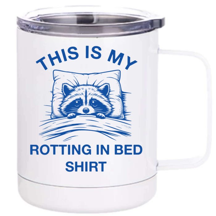 This Is My Rotting In Bed Funny Raccoon Meme Sarcastic Front & Back 12oz Stainless Steel Tumbler Cup