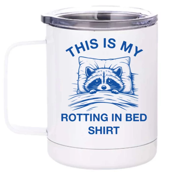 This Is My Rotting In Bed Funny Raccoon Meme Sarcastic Front & Back 12oz Stainless Steel Tumbler Cup