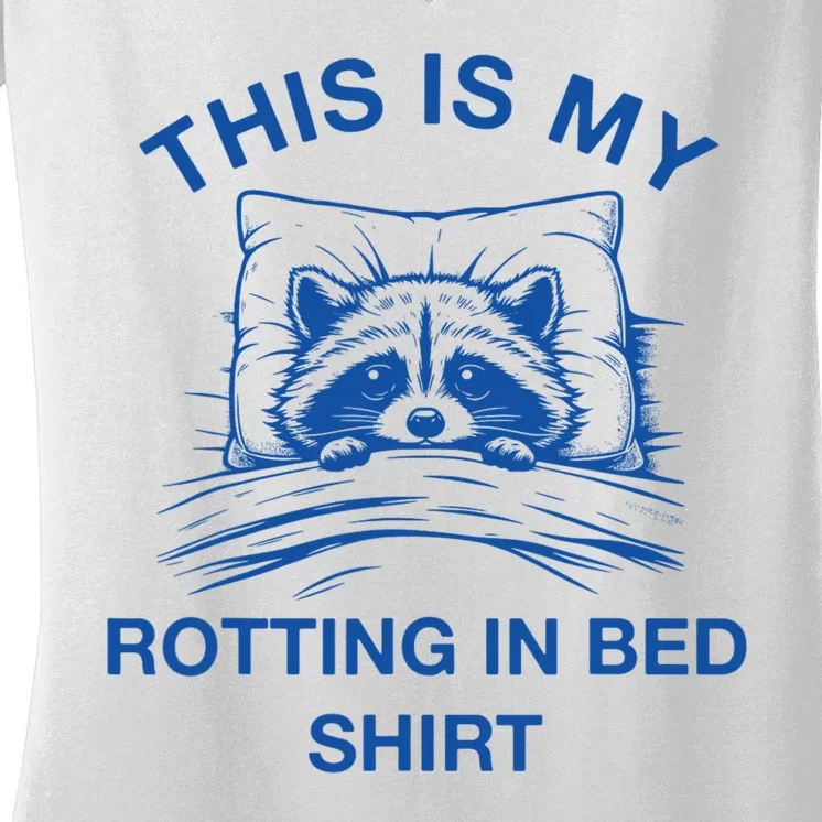 This Is My Rotting In Bed Funny Raccoon Meme Sarcastic Women's V-Neck T-Shirt