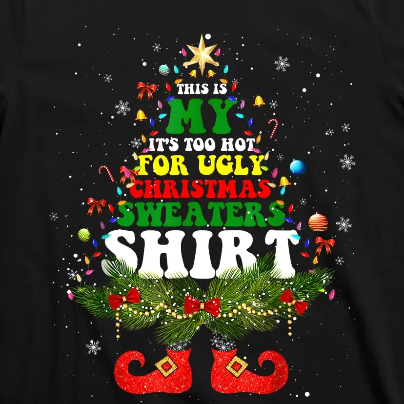 This Is My ItS Too Hot For Ugly Christmas Sweaters Matching T-Shirt