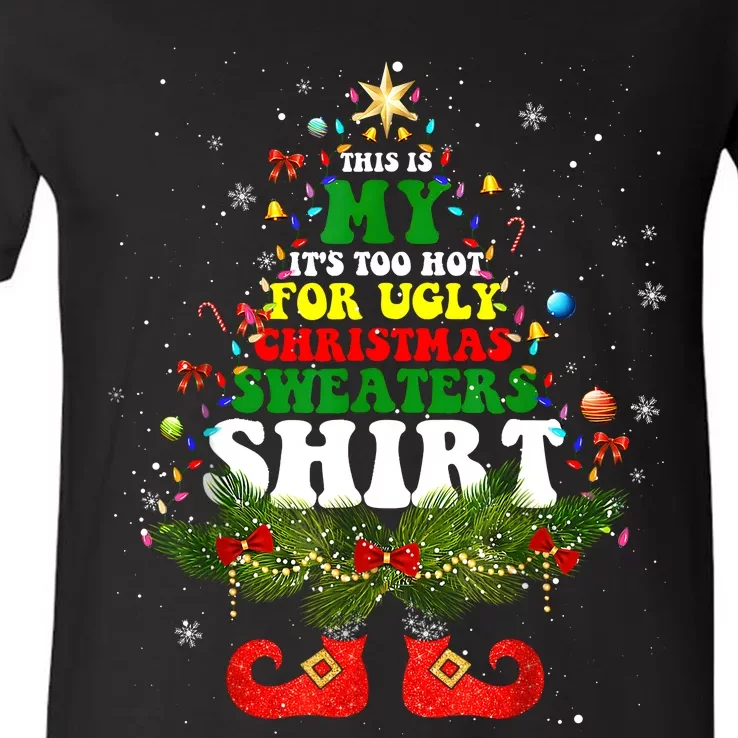 This Is My ItS Too Hot For Ugly Christmas Sweaters Matching V-Neck T-Shirt