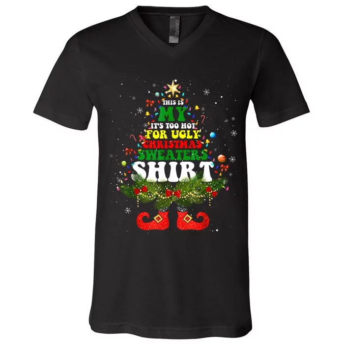 This Is My ItS Too Hot For Ugly Christmas Sweaters Matching V-Neck T-Shirt