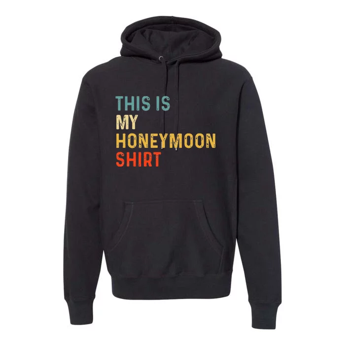 This Is My Honeymoon Matching Couple Honeymoon Premium Hoodie