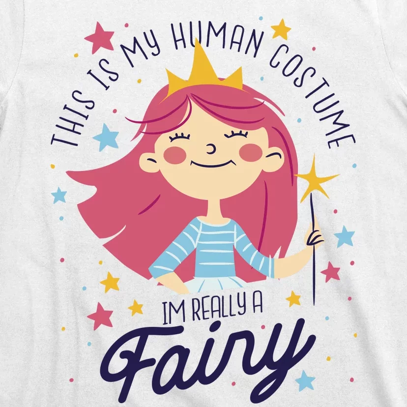 This Is My Human Costume I'm Really A Fairy Cute Halloween T-Shirt