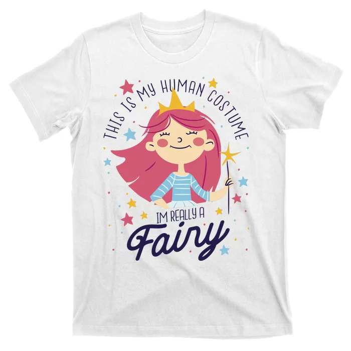 This Is My Human Costume I'm Really A Fairy Cute Halloween T-Shirt