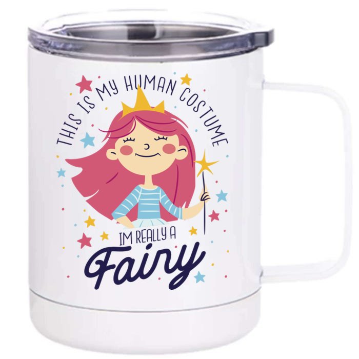 This Is My Human Costume I'm Really A Fairy Cute Halloween Front & Back 12oz Stainless Steel Tumbler Cup