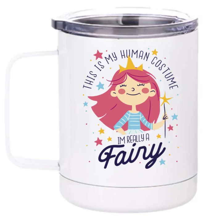 This Is My Human Costume I'm Really A Fairy Cute Halloween Front & Back 12oz Stainless Steel Tumbler Cup