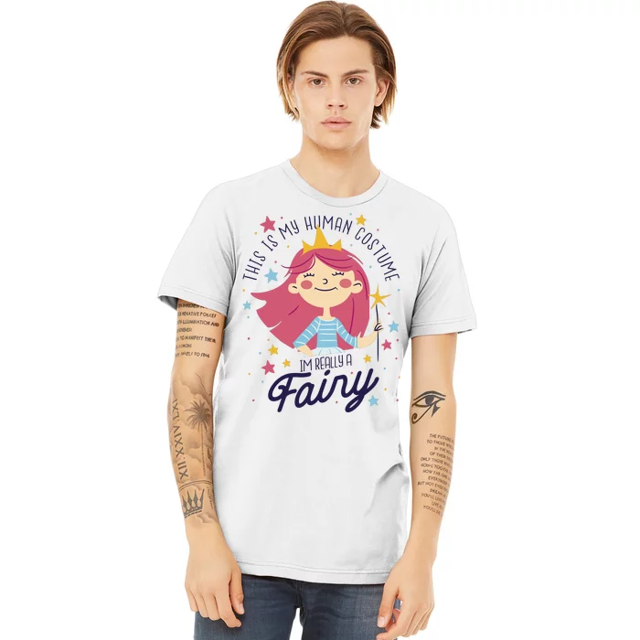 This Is My Human Costume I'm Really A Fairy Cute Halloween Premium T-Shirt