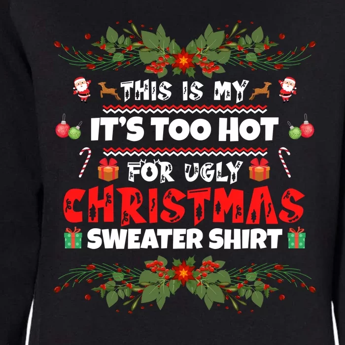 This Is My It's Too Hot For Ugly Christmas Sweater Womens California Wash Sweatshirt