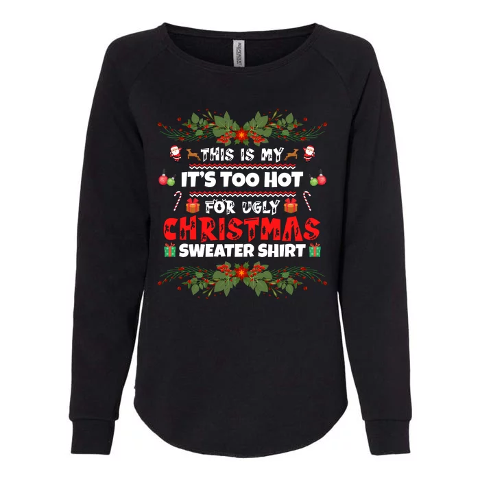 This Is My It's Too Hot For Ugly Christmas Sweater Womens California Wash Sweatshirt