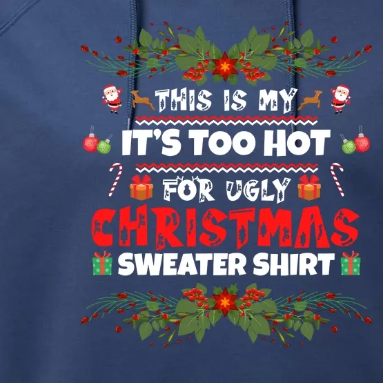 This Is My It's Too Hot For Ugly Christmas Sweater Performance Fleece Hoodie