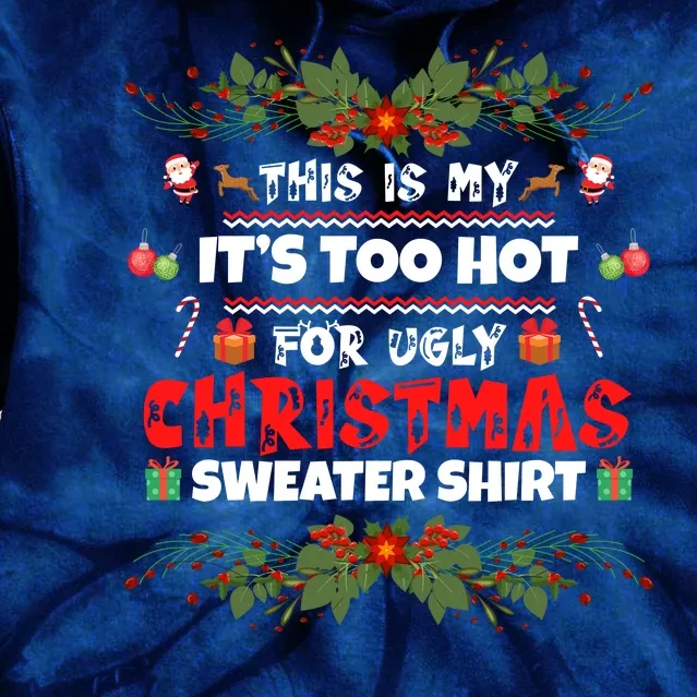 This Is My It's Too Hot For Ugly Christmas Sweater Tie Dye Hoodie