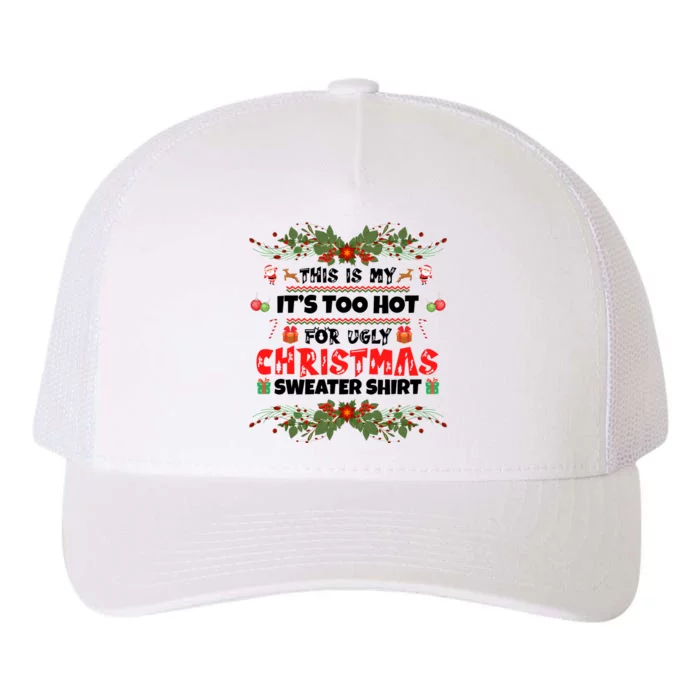 This Is My It's Too Hot For Ugly Christmas Sweater Yupoong Adult 5-Panel Trucker Hat