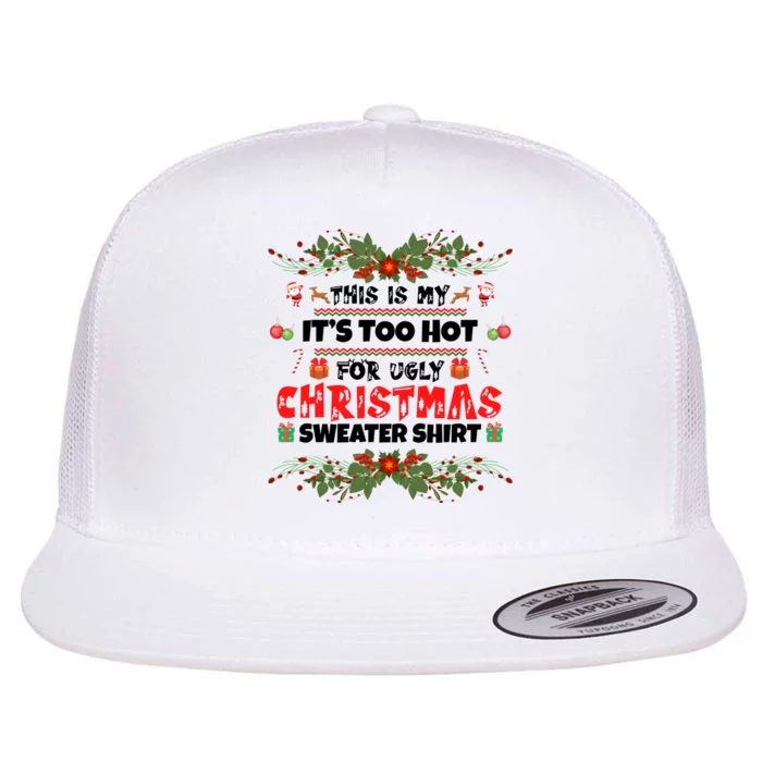 This Is My It's Too Hot For Ugly Christmas Sweater Flat Bill Trucker Hat