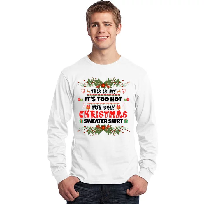 This Is My It's Too Hot For Ugly Christmas Sweater Tall Long Sleeve T-Shirt