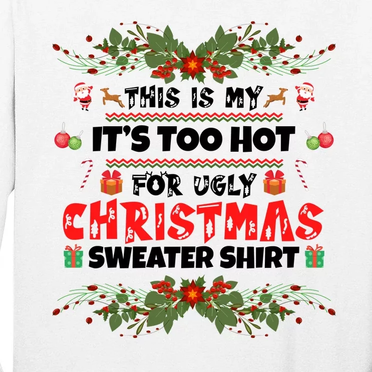 This Is My It's Too Hot For Ugly Christmas Sweater Tall Long Sleeve T-Shirt