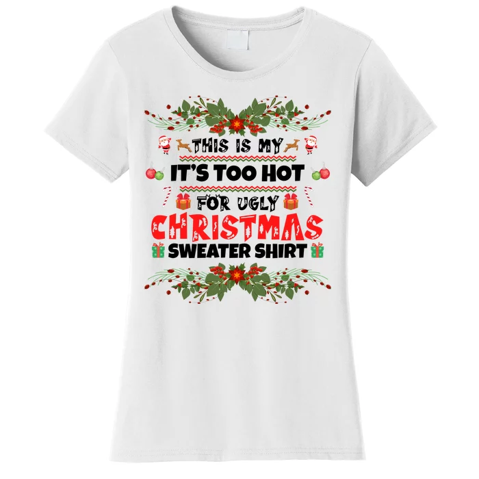 This Is My It's Too Hot For Ugly Christmas Sweater Women's T-Shirt