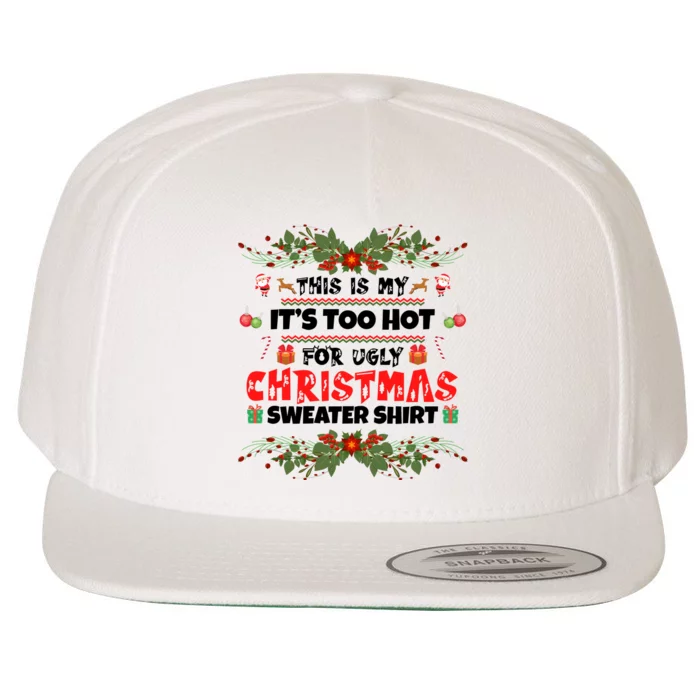 This Is My It's Too Hot For Ugly Christmas Sweater Wool Snapback Cap