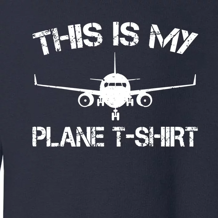 This Is My Plane Airplane Pilot Gifts Toddler Sweatshirt