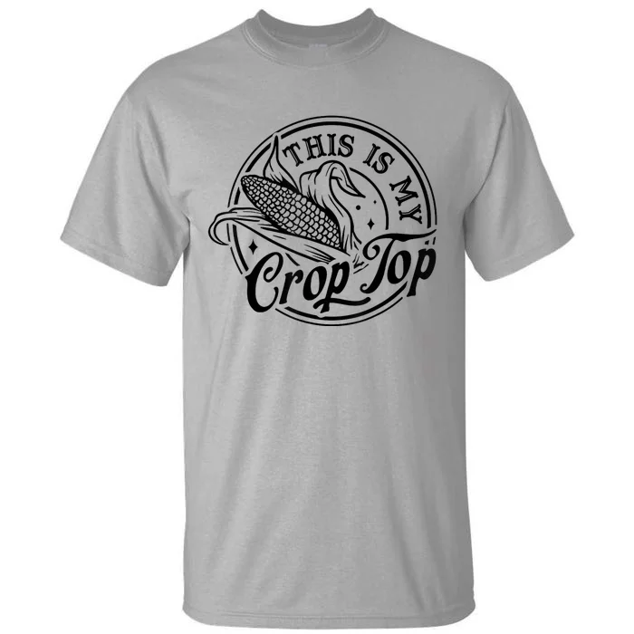 This Is My Crop Top Corn Lover Funny Farmer Farming Tall T-Shirt