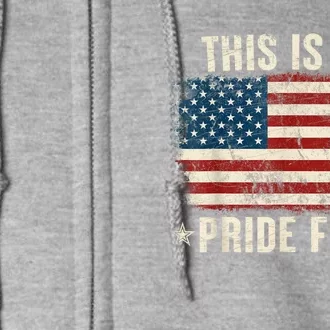 This Is My Pride Flag USA American 4th Of July Patriotic Full Zip Hoodie