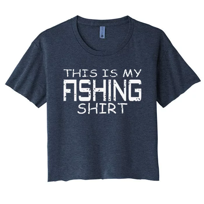 This Is My Fishing Gift Funny Fishing Women's Crop Top Tee