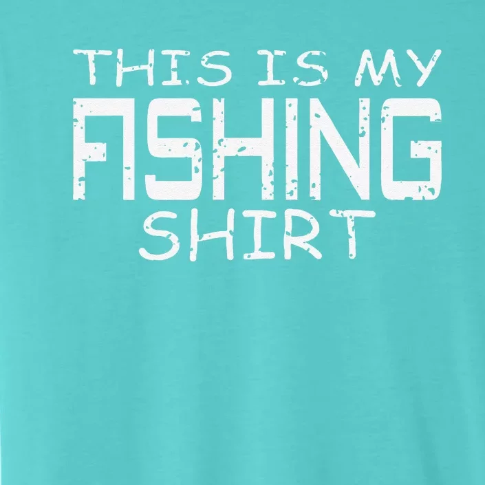 This Is My Fishing Gift Funny Fishing ChromaSoft Performance T-Shirt