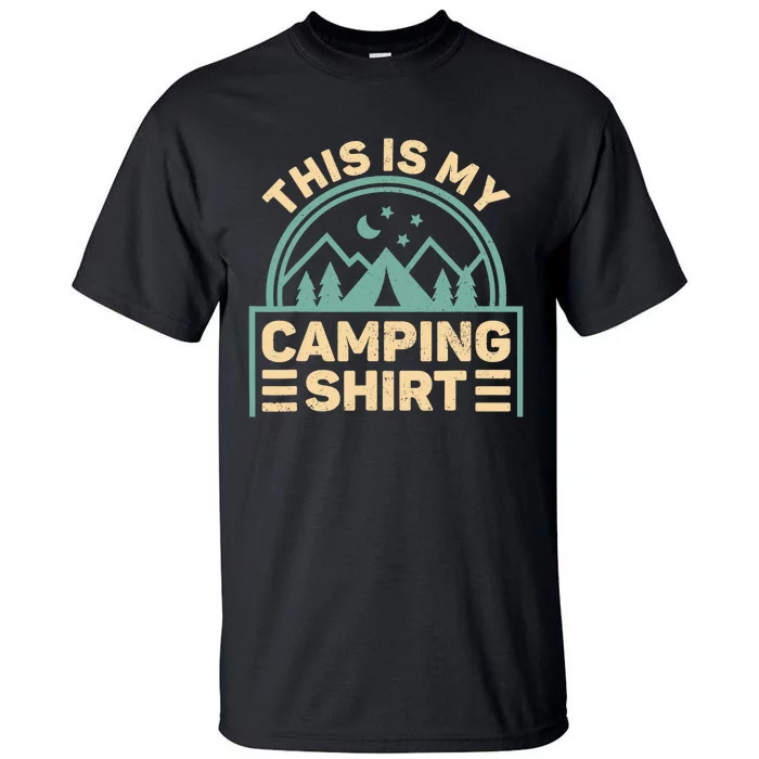 This Is My Camping Camp Tent Camper Funny Camping Tall T-Shirt