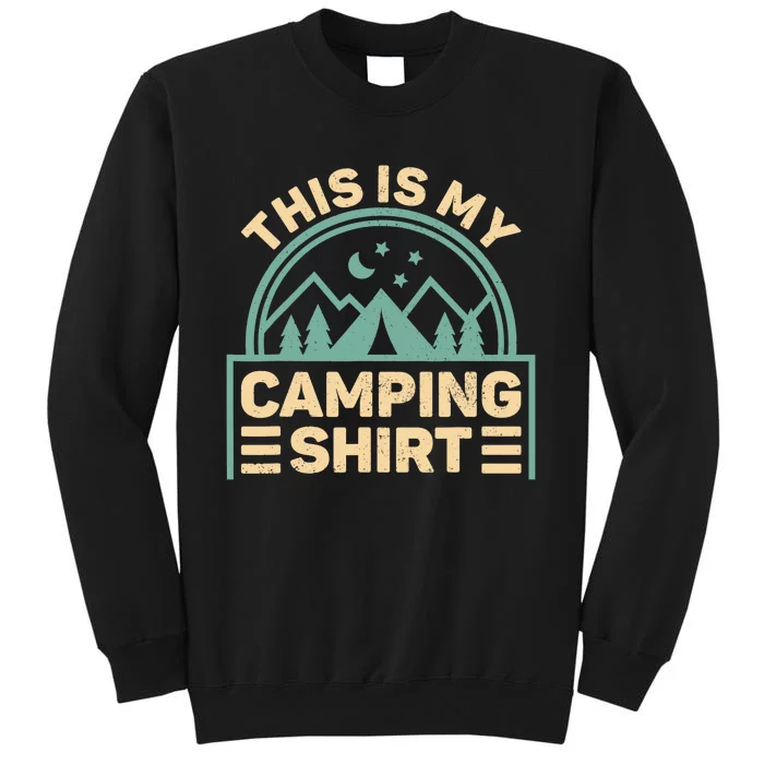 This Is My Camping Camp Tent Camper Funny Camping Tall Sweatshirt