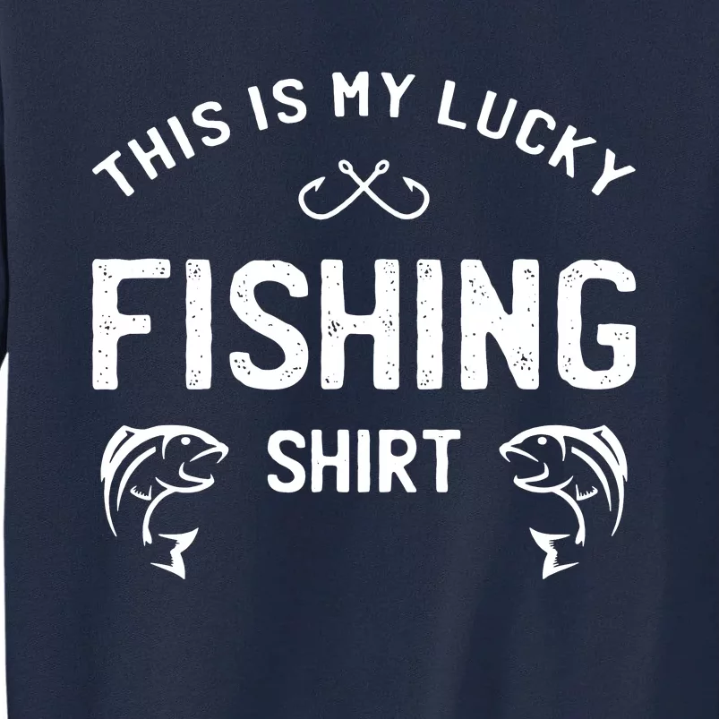 This Is My Lucky Fishing Tall Sweatshirt