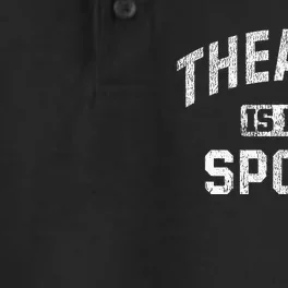 Theatre Is My Sport Theatre Quote Funny Thespian Gift Dry Zone Grid Performance Polo