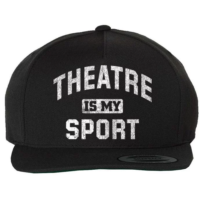 Theatre Is My Sport Theatre Quote Funny Thespian Gift Wool Snapback Cap