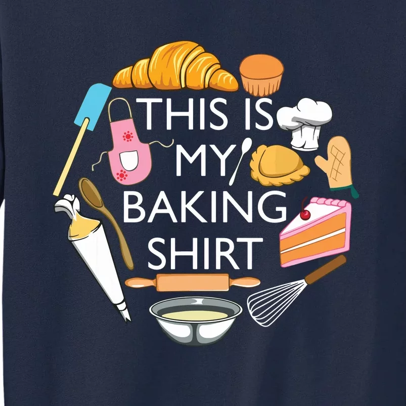 This Is My Baking Funny Pastry Hobby Chef Tall Sweatshirt