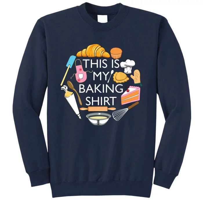 This Is My Baking Funny Pastry Hobby Chef Tall Sweatshirt