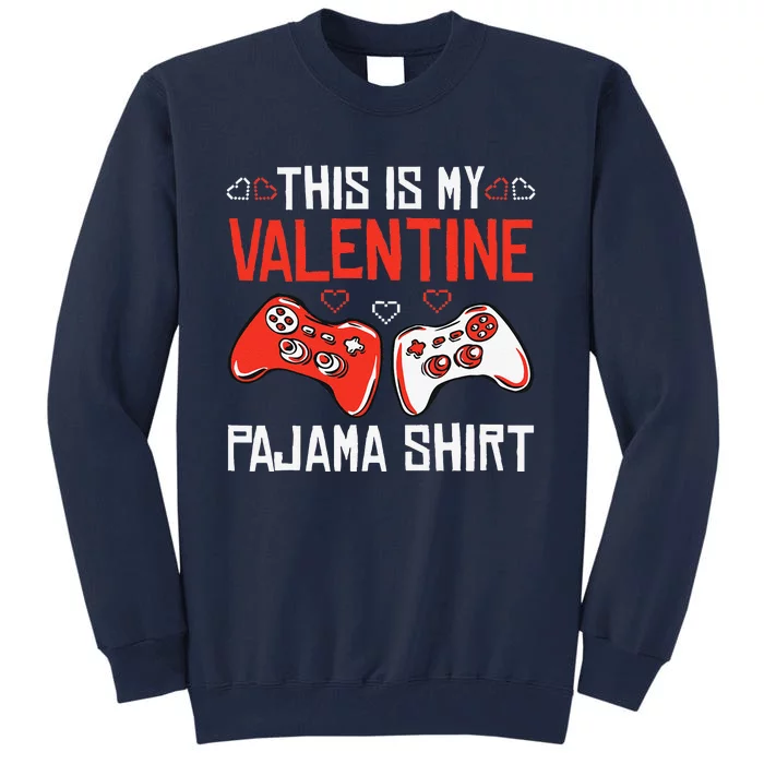 This Is My Valentine Pajama Gamer Girl Gaming Tall Sweatshirt