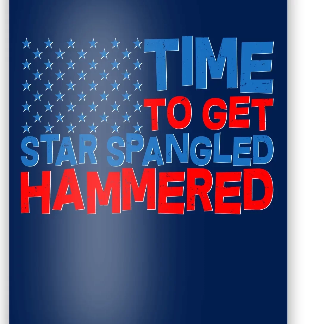 Time To Get Star Spangled Hammered Poster