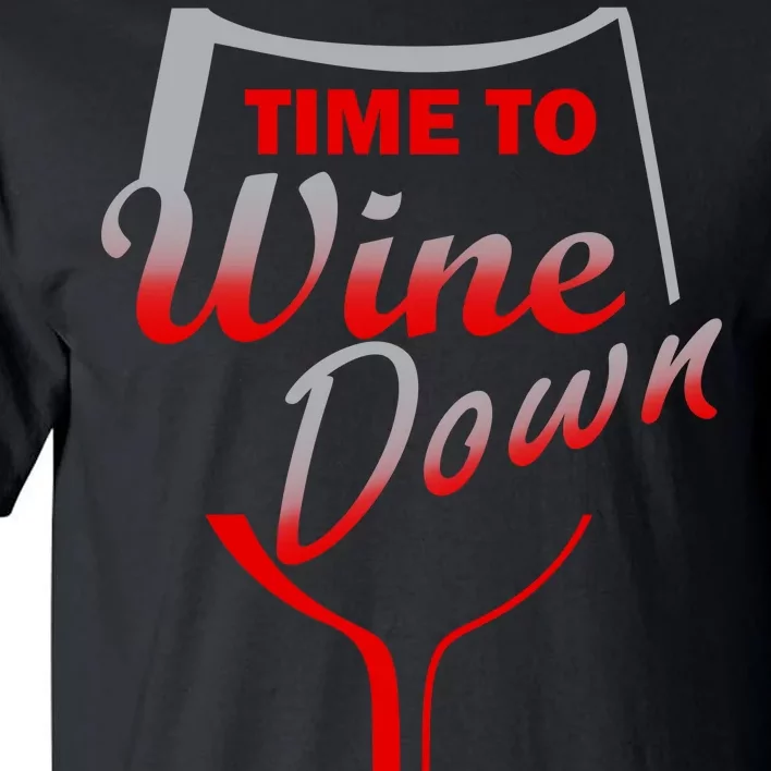 Time To Wine Down Tall T-Shirt