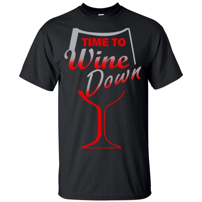 Time To Wine Down Tall T-Shirt