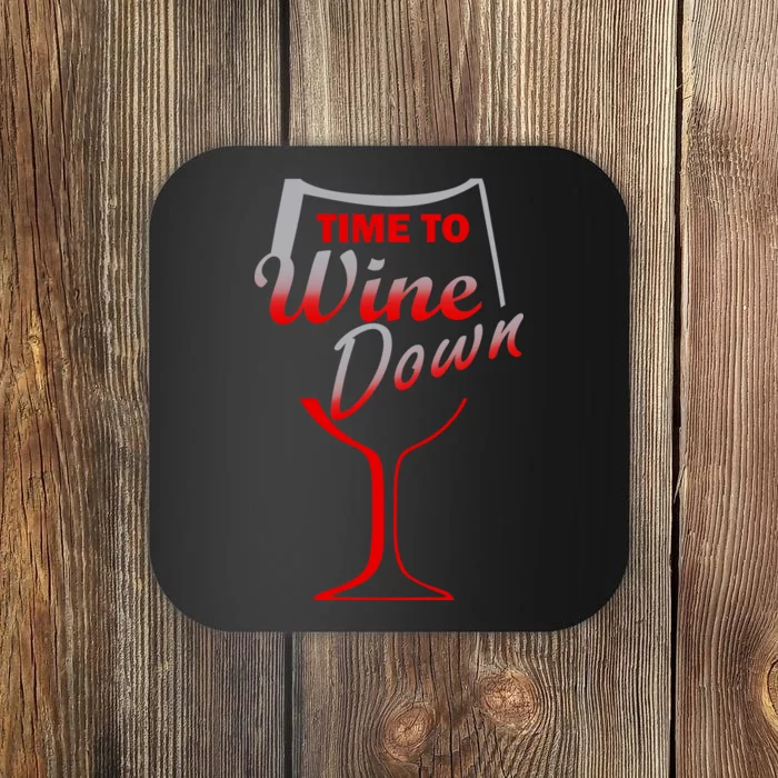 Time To Wine Down Coaster